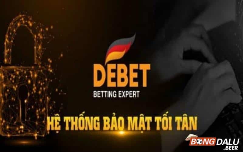 Thông tin về hệ thống bảo mật của nhà cái Debet