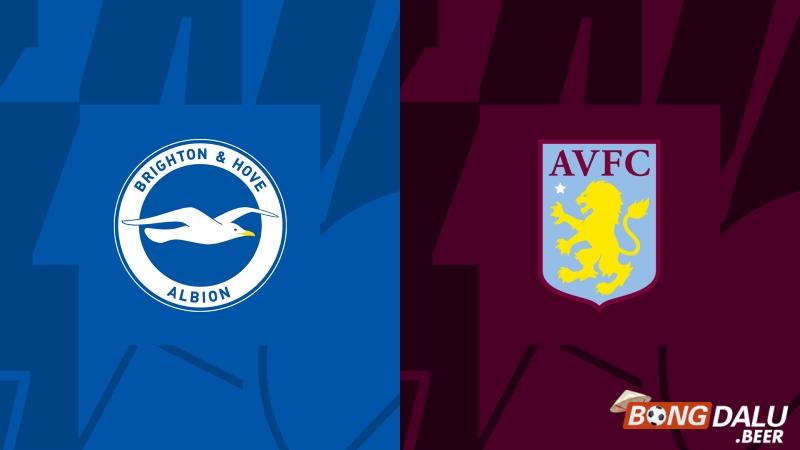 Nhận định soi kèo Brighton vs Aston Villa