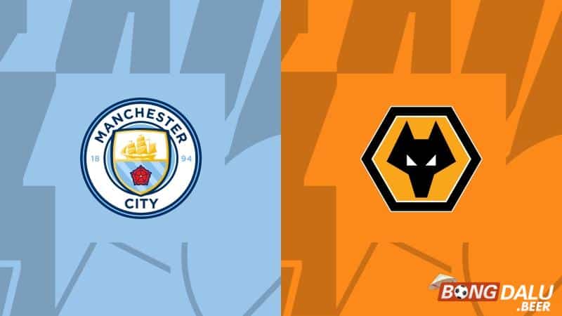 Nhận định soi kèo Man City vs Wolves